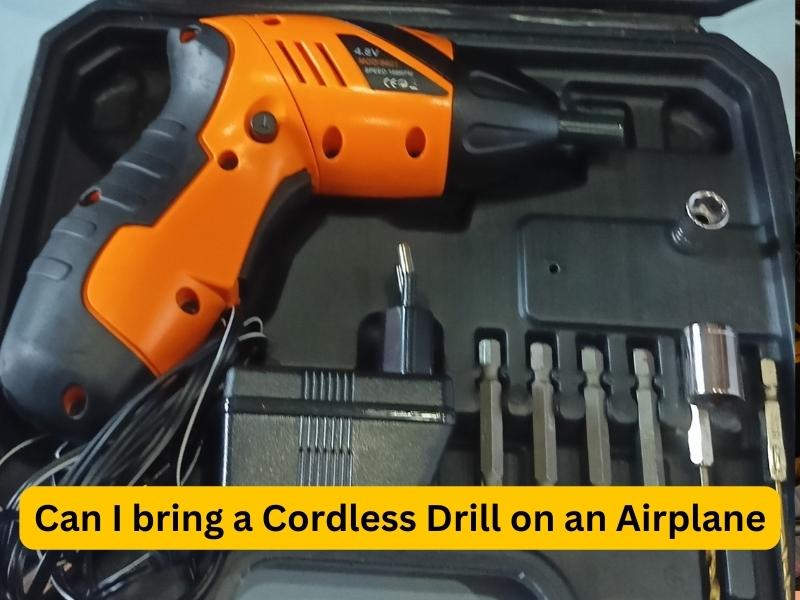Can I bring a Cordless Drill on an Airplane