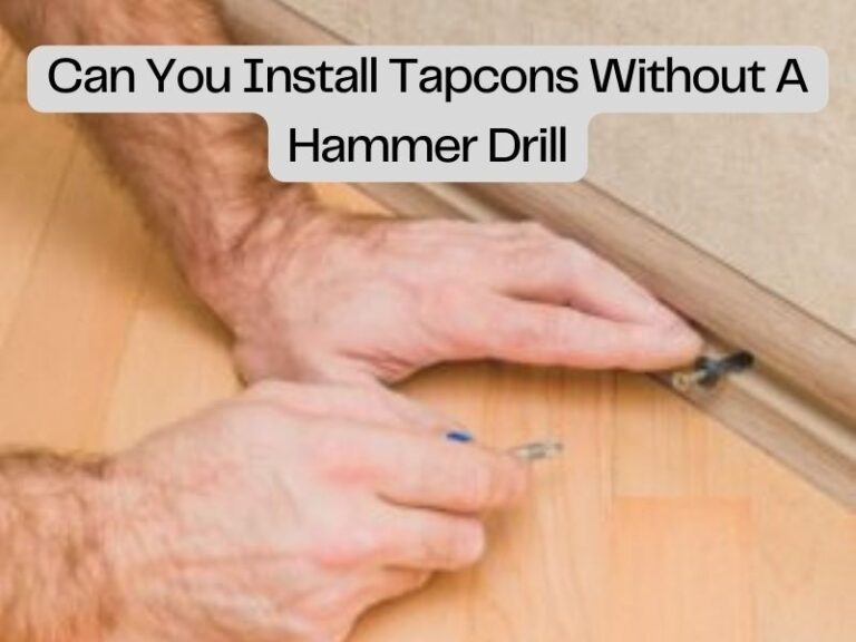 Can You Install Tapcons Without A Hammer Drill?