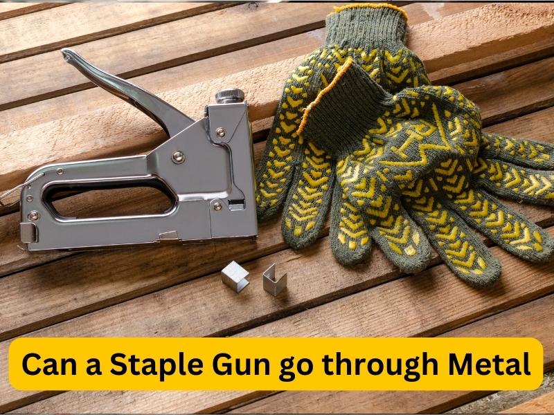 Can a Staple Gun go through Metal