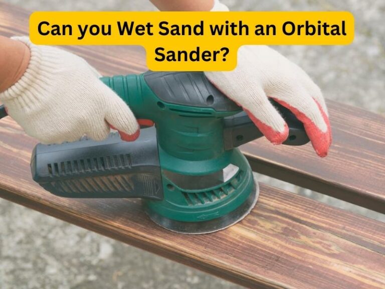 Can you Wet Sand with an Orbital Sander