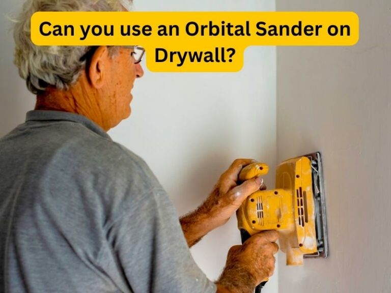 Can you use an Orbital Sander on Drywall
