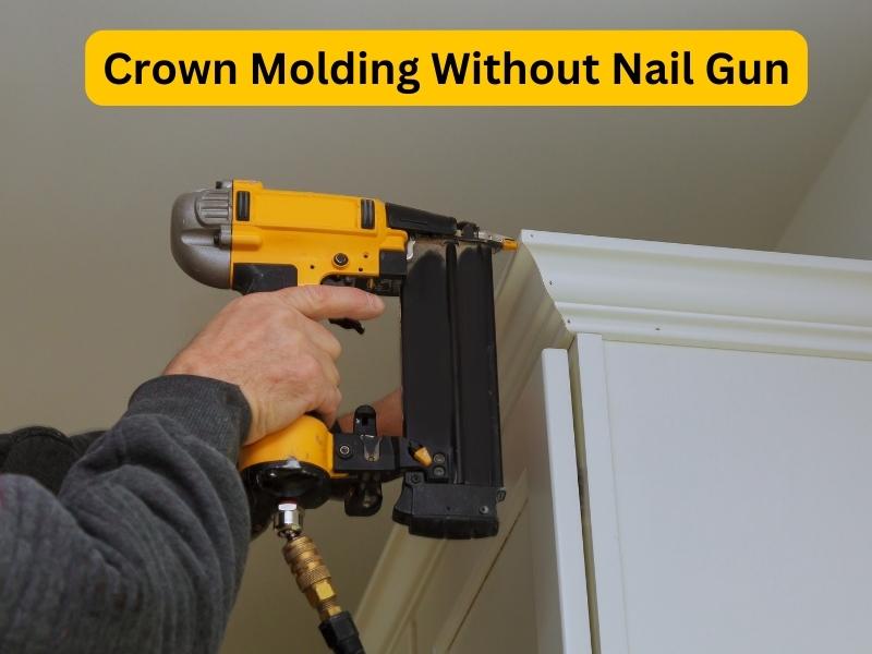 Crown Molding Without Nail Gun