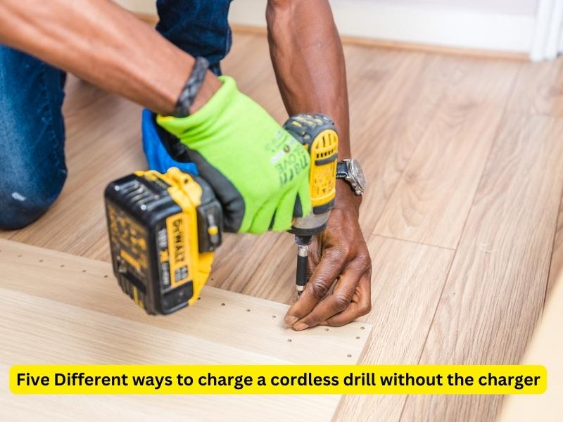 Five Different ways to charge a cordless drill without the charger