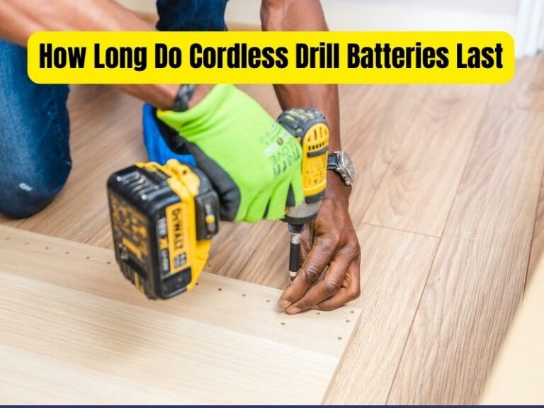 How Long Do Cordless Drill Batteries Last