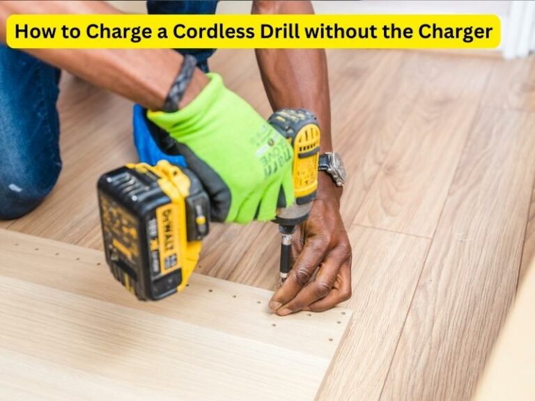 How to Charge a Cordless Drill without the Charger