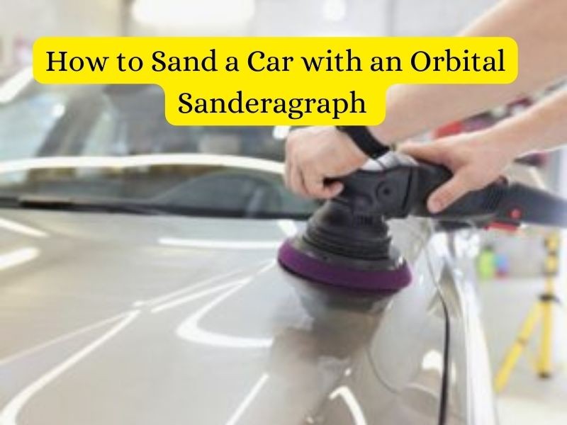 How to Sand a Car with an Orbital Sander