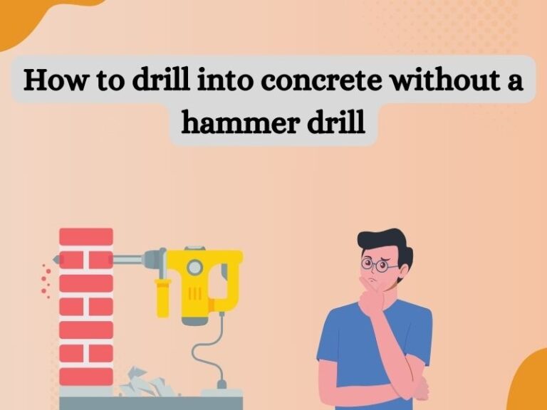 How to drill into concrete without a hammer drill