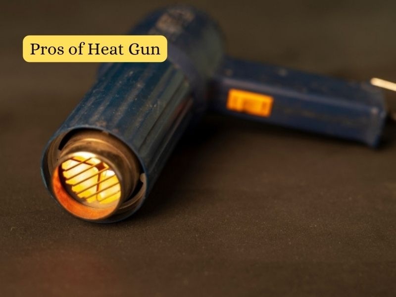 Pros of Heat Gun