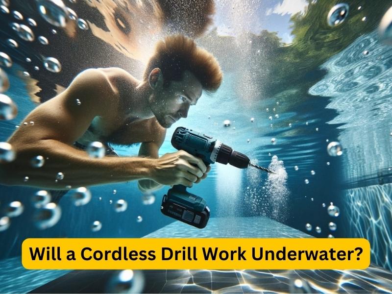 Will a Cordless Drill Work Underwater